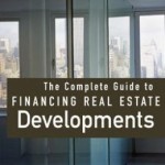 The Complete Guide to Financing Real Estate Developments / Edition 1