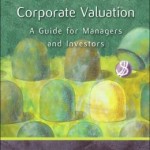 Corporate Valuation: A Guide for Managers and Investors with Thomson ONE / Edition 1
