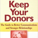 Keep Your Donors: The Guide to Better Communications & Stronger Relationships / Edition 1