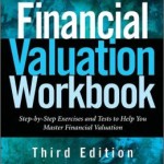 Financial Valuation Workbook: Step-by-Step Exercises and Tests to Help You Master Financial Valuation / Edition 3
