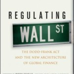 Regulating Wall Street: The Dodd-Frank Act and the New Architecture of Global Finance / Edition 1