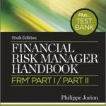 Financial Risk Manager Handbook + Test Bank: FRM Part I/Part II / Edition 6