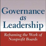 Governance as Leadership: Reframing the Work of Nonprofit Boards / Edition 1