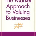 The Market Approach to Valuing Businesses / Edition 2