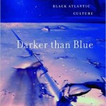 Darker than Blue: On the Moral Economies of Black Atlantic Culture