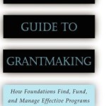 The Insider's Guide to Grantmaking: How Foundations Find