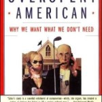 Overspent American: Why We Want What We Don?t Need