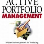 Active Portfolio Management: A Quantitative Approach for Producing Superior Returns and Selecting Superior Returns and Controlling Risk / Edition 2