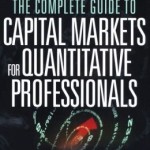 The Complete Guide to Capital Markets for Quantitative Professionals / Edition 1