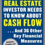 What Every Real Estate Investor Needs to Know about Cash Flow ...And 36 Other Key Financial Measures / Edition 1