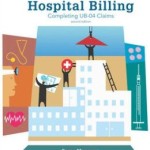 Hospital Billing: Completing UB-04 Claims / Edition 2