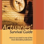 Actuaries' Survival Guide: How to Succeed in One of the Most Desirable Professions / Edition 1