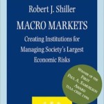 Macro Markets : Creating Institutions for Managing Society's Largest Economic Risks / Edition 198