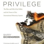 Exorbitant Privilege: The Rise and Fall of the Dollar and the Future of the International Monetary System