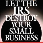 Don't Let the IRS Destroy Your Small Business: 76 Mistakes to Avoid