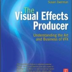 The Visual Effects Producer: Understanding the Art and Business of VFX