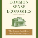 Common Sense Economics: What Everyone Should Know about Wealth and Prosperity / Edition 2