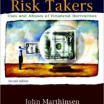 Risk Takers: Uses and Abuses of Financial Derivatives / Edition 2