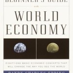 A Beginner's Guide to the World Economy: Eighty-one Basic Economic Concepts That Will Change the Way You See the World / Edition 3