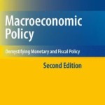 Macroeconomic Policy: Demystifying Monetary and Fiscal Policy / Edition 2