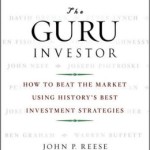 The Guru Investor: How to Beat the Market Using History's Best Investment Strategies / Edition 1