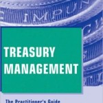 Treasury Management: The Practitioner's Guide (Wiley Corporate F&A Series) / Edition 1