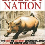 Bailout Nation: How Greed and Easy Money Corrupted Wall Street and Shook the World Economy / Edition 1