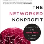 The Networked Nonprofit: Connecting with Social Media to Drive Change / Edition 1