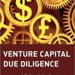 Venture Capital Due Diligence: A Guide to Making Smart Investment Choices and Increasing Your Portfolio Returns / Edition 1