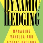 Dynamic Hedging:(Wiley Financial Engineering Series) Managing Vanilla and Exotic Options / Edition 1