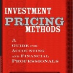 Investment Pricing Methods: A Guide for Accounting and Financial Professionals / Edition 1