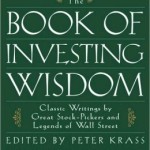 The Book of Investing Wisdom: Classic Writings by Great Stock-Pickers and Legends of Wall Street / Edition 1