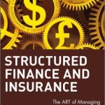 Structured Finance and Insurance: The ARTof Managing Capital and Risk / Edition 1