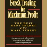 ForeX Trading for Maximum Profit: The Best Kept Secret Off Wall Street / Edition 1