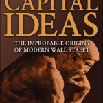 Capital Ideas: The Improbable Origins of Modern Wall Street / Edition 1