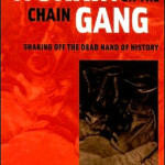 Workin' on the Chain Gang: Shaking Off the Dead Hand of History