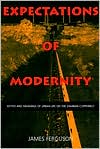 Expectations of Modernity: Myths and Meanings of Urban Life on the Zambian Copperbelt