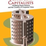 The New Financial Capitalists: Kohlberg Kravis Roberts and the Creation of Corporate Value / Edition 1