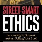 Street-Smart Ethics / Edition 1