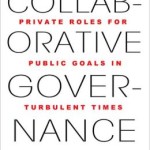 Collaborative Governance: Private Roles for Public Goals in Turbulent Times