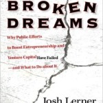 Boulevard of Broken Dreams: Why Public Efforts to Boost Entrepreneurship and Venture Capital Have Failed--and What to Do About It