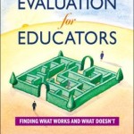 Practical Evaluation for Educators: Finding What Works and What Doesn't / Edition 1