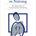 Prayer In Nursing: The Spirituality Of Compassionate Caregiving / Edition 1