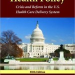 Health Policy: Crisis And Reform In The U.S. Health Care Delivery System / Edition 5