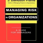 Managing Risk in Organizations: A Guide for Managers / Edition 1