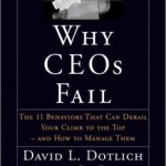 Why CEO's Fail: The 11 Behaviors That Can Derail Your Climb to the Top and how to Manage Them / Edition 1