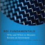 ROI Fundamentals: Why and When to Measure Return on Investment / Edition 1