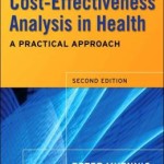 Cost-Effectiveness Analysis in Health: A Practical Approach / Edition 2