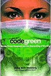 Code Green: Money-Driven Hospitals and the Dismantling of Nursing / Edition 1