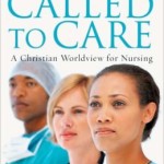 Called to Care: A Christian Worldview for Nursing / Edition 2